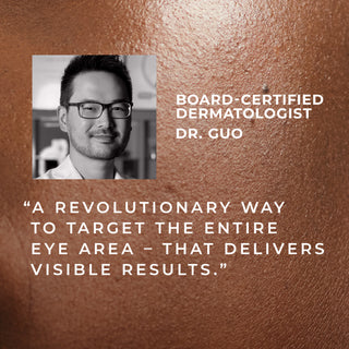 board-certified dermatologist dr. guo "a revolutionary way to target the entire eye area - that delivers visible results."