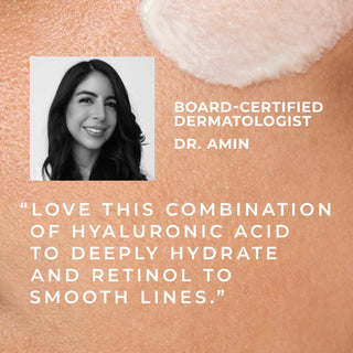 board-certified dermatologist dr. amin "love this combination of hyauronic acid to deeply hydrate and retinol to smooth lines."